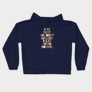 If At First You Don't Succeed Relax You're Normal by The Motivated Type Kids Hoodie